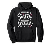 Always My Sister Forever My Friend Sign Friends Best Sisters Sweat à Capuche