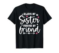 Always My Sister Forever My Friend Sign Friends Best Sisters T-Shirt