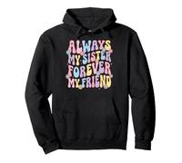 Always My Sister Forever My Friend Sweat à Capuche