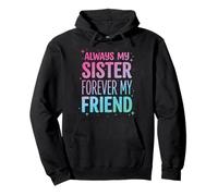 Always My Sister Forever My Friend Sweat à Capuche