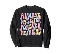 Always My Sister Forever My Friend Sweatshirt