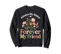Always My Sister Forever My Friend Sweatshirt
