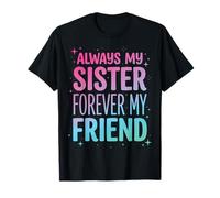 Always My Sister Forever My Friend T-Shirt