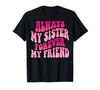 Always My Sister Forever My Friend T-Shirt