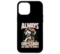 Always Off-Leash At Least In Spirit Dog Randonnée Chien Coque pour iPhone 12 Pro Max