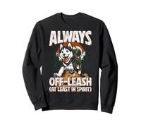 Always Off-Leash At Least In Spirit Dog Randonnée Chien Sweatshirt