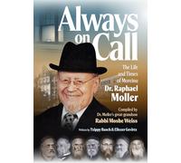 Always on Call: The life and times of Moreinu Dr. Raphael Moller