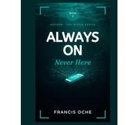 Always On, Never Here: How the Screen Stole Your Presence, Your Peace, and the Life You Were Building and How to Take It All Back
