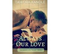 Always Our Love - [Version Originale] Tawdra Kandle (Auteur)