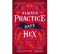 Always Practice Safe Hex by Juliette Cross Juliette Cross (Auteur)