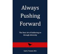 Always Pushing Forward: The Stoic Art of Soldiering on through Adversity
