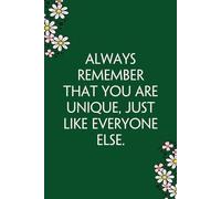 Always remember that you are unique just like everyone else: Funny Gag Gift Notebook for Co-workers, Team, HR, Employees, Friends, Students, Classmates, Teacher [6"x9" - 100 pages]