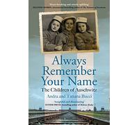 Always Remember Your Name: ‘Heartbreaking and utterly uplifting’ Heather Morris, author of The Tattooist of Auschwitz