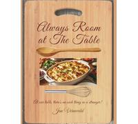 Always Room at the Table: Recipes for Family, Friends, and Full Tables