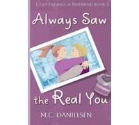 Always Saw the Real You: Cozy Endings in Riverbend Book 3