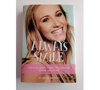 Always Smile: Carley Allison's Secrets for Laughing, Loving and Living