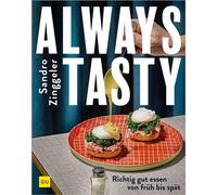 Always tasty Richtig gut essen von früh bis spät - Sandro Zinggeler - GRÄFE UND UNZER Verlag GmbH - ebook (ePub) - Livre