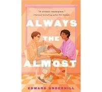 Always the Almost by Edward Underhill Edward Underhill (Auteur)