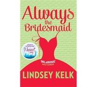 Always the Bridesmaid by Lindsey Kelk Paperback Book Lindsey Kelk (Auteur)