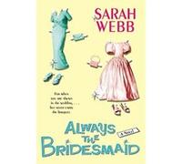 Always the Bridesmaid Sarah Webb (Auteur)