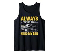 Always The Hot Girls Need My Bed Dépanneuse Débardeur