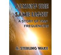 Always the Same Light: A Novel of Two Frequencies