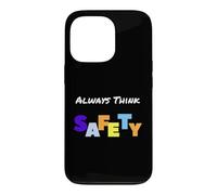 Always Think Safety - Slogan de sécurité Coque pour iPhone 13 Pro