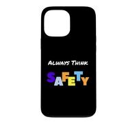 Always Think Safety - Slogan de sécurité Coque pour iPhone 13 Pro Max