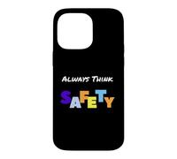 Always Think Safety - Slogan de sécurité Coque pour iPhone 14 Pro Max
