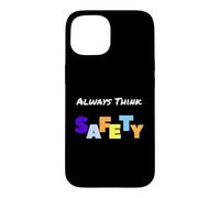 Always Think Safety - Slogan de sécurité Coque pour iPhone 15