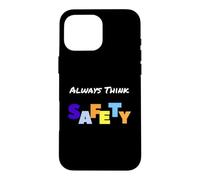 Always Think Safety - Slogan de sécurité Coque pour iPhone 16 Pro Max