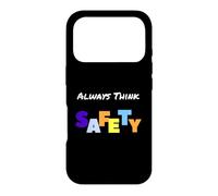 Always Think Safety - Slogan de sécurité Coque pour iPhone 17 Pro