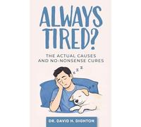 Always Tired?: The Actual Causes & No-Nonsense Cures