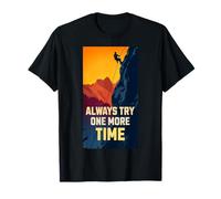Always Try One More Time Maillot de motivation grimpeur T-Shirt
