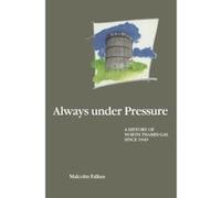 Always under Pressure: A History of North Thames Gas since 1949: British Gas Falkus, Malcolm E (Auteur)