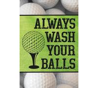 Always wash your balls (Golf Balls): Blank 120 Page Lined Journal/Notebook/Poetry/Lyric Book
