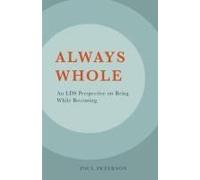 Always Whole: An Lds Perspective On Being While Becoming