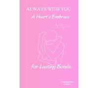 ALWAYS WITH YOU: THE HEART'S EMBRACE: Minimalist DAILYMIEN Soul Collections: A Meaningful Notebook for Love and Lasting Bonds.