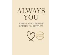 Always You - A First Anniversary Poetry Collection: 160 Poems for the Woman Who Already Has Your Heart (Revised)