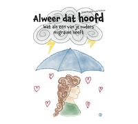 Alweer dat hoofd: Wat als een van je ouders migraine heeft