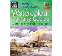 Alwyn Crawshaw’s Watercolour Painting Course: A Step-by-Step Guide to Success