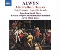 Alwyn - Elizabethan Dances; Oboe Concerto; Aphrodite in Aulis (2007-01-04)