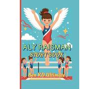ALY RAISMAN STORY BOOK: When Dreams Take Flight on the Gym Floor