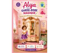 Alya et la garde-robe magique: Une histoire magique pour apprendre à faire la différence entre un besoin et une envie | Album illustré avec quiz interactif dès 3 ans