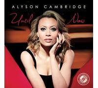 Alyson Cambridge – Until Now – CD – NAXOS