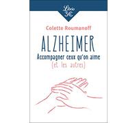 Alzheimer : accompagner ceux qu'on aime (et les autres)