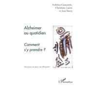 Alzheimer au quotidien : Comment s'y prendre ?