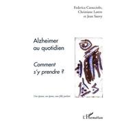 Alzheimer au quotidien : Comment s'y prendre ?