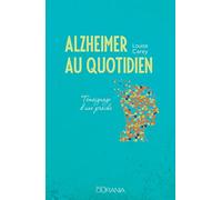 Alzheimer au quotidien : Témoignage d'une proche