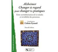 Alzheimer changer de regard pour changer les pratiques eynard Arcg (Auteur)